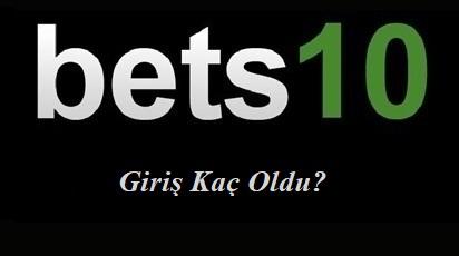 Bets10 Giriş Kaç oldu