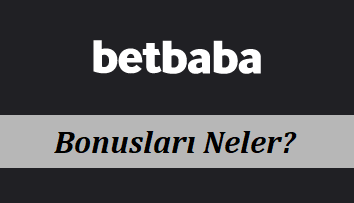 Betbaba Bonusları Neler?