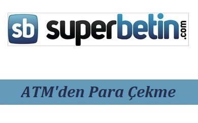 Süperbetin ATM'den Para Çekme