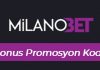 Milanobet Bonus Promosyon Kodu
