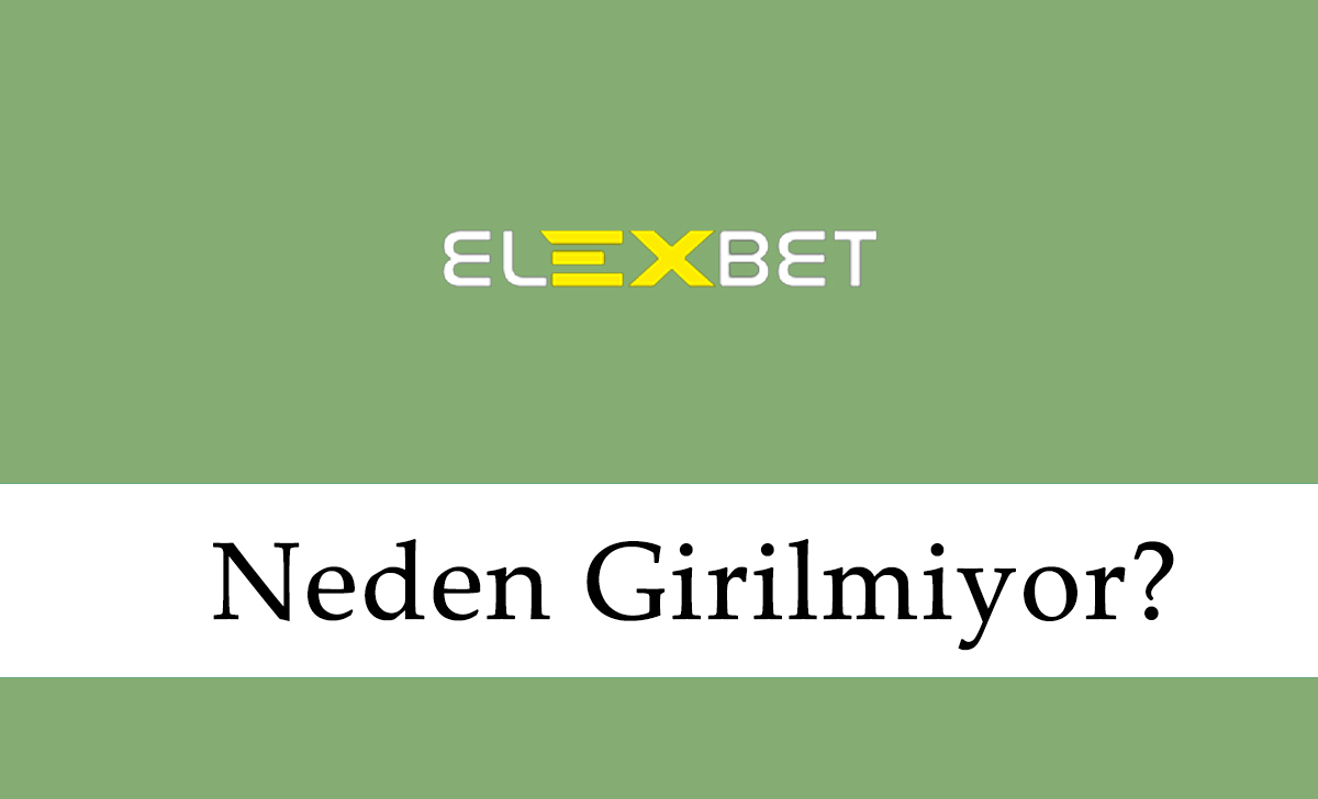 Elexbet Neden Girilmiyor?