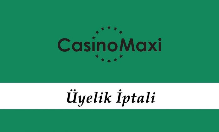 Casinomaxi Üyelik İptali Casinomaxi Üyelik İptali