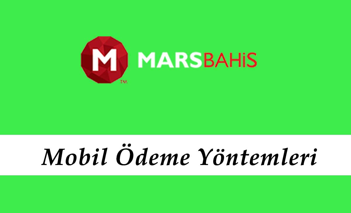 Marsbahis mobil ödeme Yöntemleri