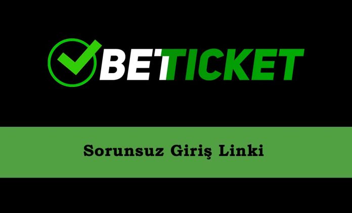 Betticket Sorunsuz Giriş Linki Betticket Sorunsuz Giriş Linki