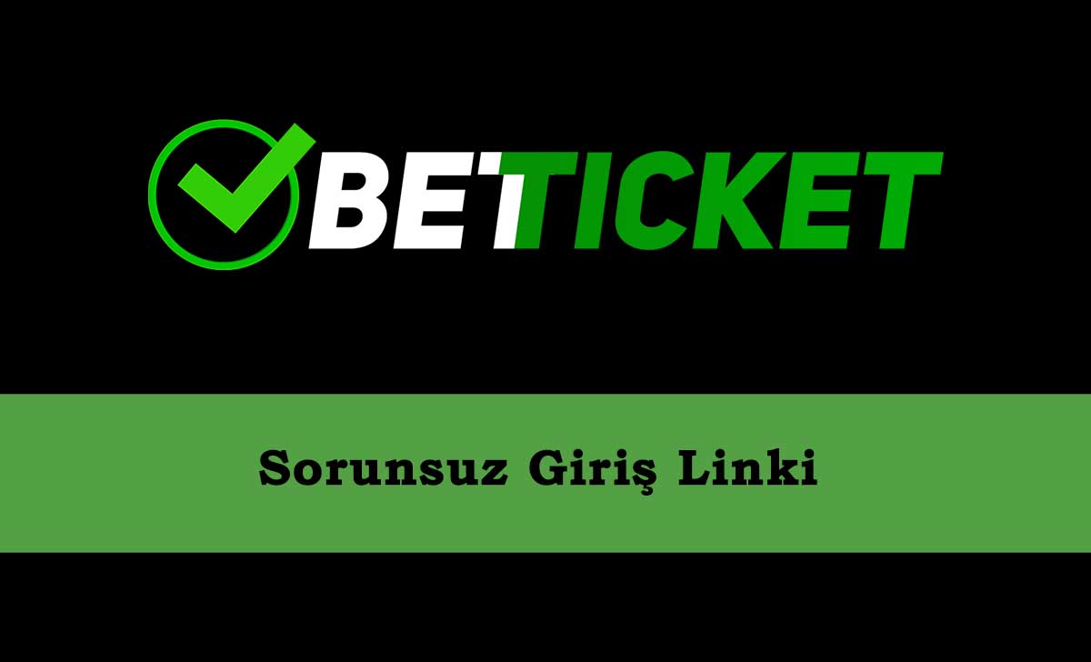 Betticket Sorunsuz Giriş Linki