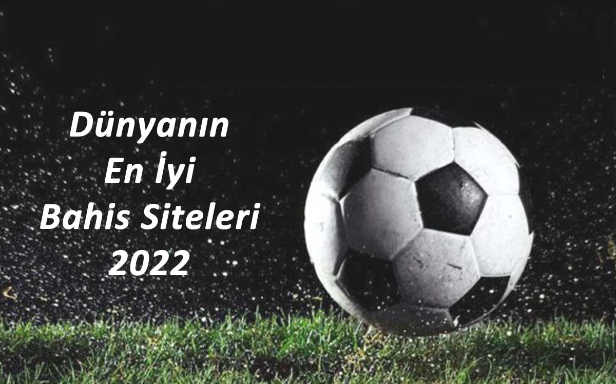 Dünyanın En İyi Bahis Siteleri 2022