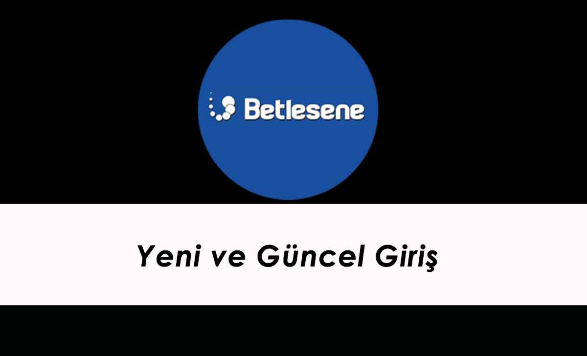 Betlesene Yeni ve Güncel Giriş