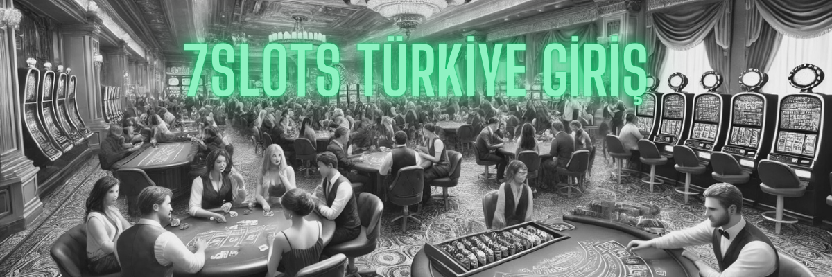 7Slots Türkiye Giriş